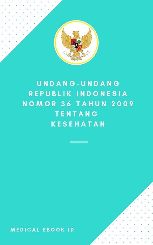 Undang-Undang Kesehatan Republik Indonesia Nomor 36 Tahun 2009 Medical Ebook ID