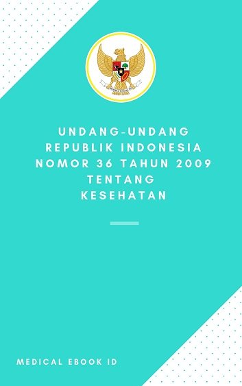 Ebook Undang Undang Kesehatan Republik Indonesia Nomor 36 Tahun 2009 - Medical Ebook ID